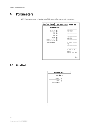 Page 110Datex-Ohmeda S/5 FM
22
Document no. M1187329-003
4 Parameters
NOTE: Parameter values in Service Data fields are only for reference in this section.
4.1 Gas Unit 