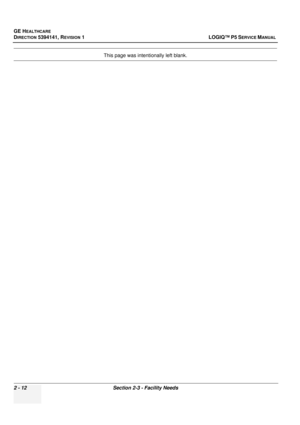 Page 60GE HEALTHCARE
DIRECTION 5394141, REVISION  1LOGIQ™ P5 SERVICE MANUAL 
2 - 12 Section 2-3 - Facility Needs
This page was intentionally left blank. 