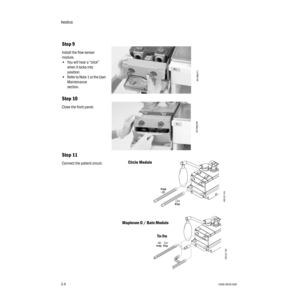 Page 36Aestiva
3-41006-0939-000
3-4
Step 9
Install the flow sensor 
module.
•You will hear a “click” 
when it locks into 
position.
•Refer to Note 1 or the User 
Maintenance 
section.
Step 10
Close the front panel.
Step 11
Connect the patient circuit.
AA.96p011
AA.96p009
Circle Module
Mapleson D / Bain Module
AB.23.104
AB.23.152
To-fro 