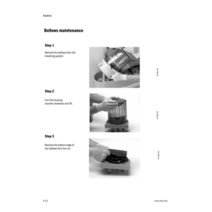 Page 62Aestiva
4-121006-0939-000
4-12
Bellows maintenance
Step 1
Remove the bellows from the 
breathing system.
Step 2
Turn the housing 
counter-clockwise and lift.
Step 3
Remove the bottom edge of 
the bellows from the rim. 
AA.96p.023 AA.96p.051
AA.96p.052 