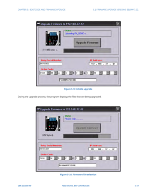 Page 157CHAPTER 5:  BOOTCODE AND FIRMWARE UPGRADE5.1 FIRMWARE UPGRADE VERSIONS BELOW 7.00.
GEK-113000-AFF650 DIGITAL BAY CONTROLLER 5-19
Figure 5-9: Initiate upgrade
During the upgrade process, the program displays the files that are being upgraded. 
Figure 5-10: Firmware f ile selection 