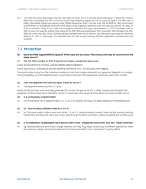 Page 195CHAPTER 7:  FREQUENTLY ASKED QUESTIONS7.2 PROTECTION
GEK-113000-AFF650 DIGITAL BAY CONTROLLER 7-3
A17. The cable has some advantages that the f iber does not have, and it is that the signal attenuation in short and medium 
distances, is worthless and this is truth for low and high frequency signals. By the contrary, the light in one f iber optic is 
highly attenuated, being much worse in case of high frequenc ies than in the low ones. The 10-BASE-FL f iber transmission 
is performed in a wavelength of...