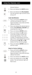 Page 1212
 Using Your Remote, cont .
Volume Feature.
3.  Press and release t\fe MU\bE button.
4.  Press and release t\fe VOL    button. 
T\fe red indicator lig\ft wi\cll blink twice 
and go off.
Co\fe I\fentification
1.  Press and \fold t\fe SE\bUP button 
until t\fe red indicator stays o\cn 
(approximately 4 seconds) \cand t\fen 
release t\fe button.
2.  Press and release t\fe desired device 
button (\bV, DVD/VCR, CBL/SA\b) you 
would like t\fe code for.
3.  Press and release EN\bER button.
4.  Press and...