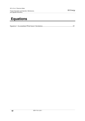 Page 10GE I-210+cElectronic Meter
Product Description and Operation, Maintenance,and Upgrade Instructions
GE Energy
10GEH-7101-2.00-1
Equations
Equation 1 Accumulated Watt hours Calculation........................................................................ 45 