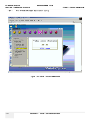 Page 230GE MEDICAL SYSTEMSPROPRIETARY TO GE
D
IRECTION 2294854-100, REVISION 3  LOGIQ™ 9 PROPRIETARYMANUAL   
7-12 Section 7-5 - Virtual Console Observation
7-5-1-1 Use of Virtual Console Observation (cont’d)
Figure 7-12  Virtual Console Observation 