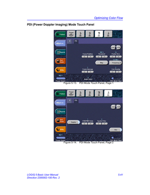 Page 165Optimizing Color Flow
LOGIQ 5 Basic User Manual 5-41
Direction 2300002-100 Rev. 2
PDI (Power Doppler Imaging) Mode Touch Panel
 Figure 5-13. PDI Mode Touch Panel, Page 1
 Figure 5-14. PDI Mode Touch Panel, Page 2 