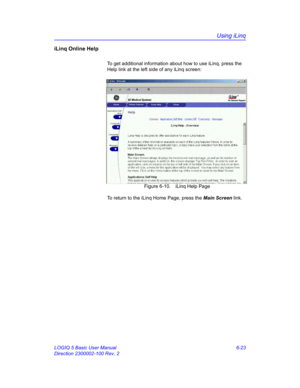 Page 233Using iLinq
LOGIQ 5 Basic User Manual 6-23
Direction 2300002-100 Rev. 2
iLinq Online Help
To get additional information about how to use iLinq, press the 
Help link at the left side of any iLinq screen: 
 Figure 6-10. iLinq Help Page
To return to the iLinq Home Page, press the Main Screen link. 