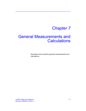 Page 251LOGIQ 5 Basic User Manual 7-1
Direction 2300002-100 Rev. 2
Chapter 7
General Measurements and
Calculations
Describes how to perform general measurements and 
calculations. 