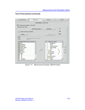 Page 279Measurement and Calculation Setup
LOGIQ 5 Basic User Manual 7-29
Direction 2300002-100 Rev. 2
Touch Panel positions (continued)
 Figure 7-17. Measurement & Analysis: OB/GYN Vessel  