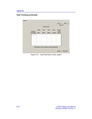 Page 436OB/GYN
9-70 LOGIQ 5 Basic User Manual
Direction 2300002-100 Rev. 2
Fetal Trending (continued)
 Figure 9-16. Input Past Exam screen, page 2 