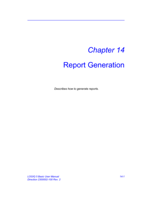 Page 619LOGIQ 5 Basic User Manual 14-1
Direction 2300002-100 Rev. 2
Chapter 14
Report Generation
Describes how to generate reports. 