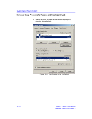 Page 672Customizing Your System
16-12 LOGIQ 5 Basic User Manual
Direction 2300002-100 Rev. 2
Keyboard Setup Procedure for Russian and Greek (continued)
4.  Specify Russian or Greek as the default language by 
pressing Set as Default. 
 Figure 16-6. Set Russian to be the Default 