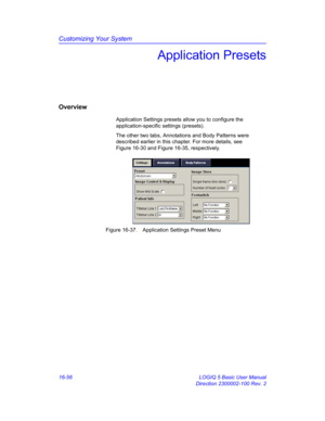 Page 716Customizing Your System
16-56 LOGIQ 5 Basic User Manual
Direction 2300002-100 Rev. 2
Application Presets
Overview
Application Settings presets allow you to configure the 
application-specific settings (presets). 
The other two tabs, Annotations and Body Patterns were 
described earlier in this chapter. For more details, see  
Figure 16-30 and Figure 16-35, respectively.
 Figure 16-37. Application Settings Preset Menu  