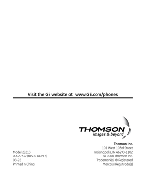 Page 48Model 81
00075 (Rev. 0 DOM E)
08-
Printed in ChinaThomson Inc.
101 West 10
 rd Street
Indianapolis, IN 690-110 © 008 Thomson Inc. 
Trademark(s) ® Registered Marca(s) Registrada(s)
Visit the GE website at:  www.GE.com/phones 