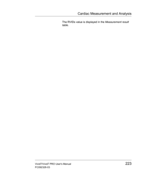 Page 237Cardiac Measurement and Analysis
Vivid7/Vivid7 PRO Users Manual223
FC092326-03
The RVIDs value is displayed in the Measurement result 
table. 