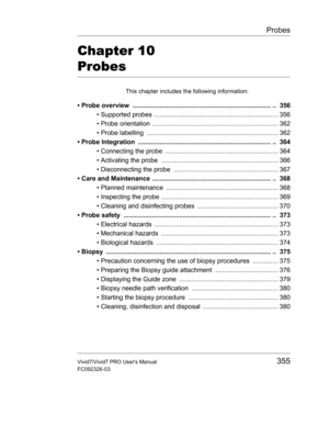 Page 369Probes
Vivid7/Vivid7 PRO Users Manual355
FC092326-03
Chapter 10 
Probes
This chapter includes the following information:
• Probe overview  ............................................................................. ..  356
• Supported probes ..................................................................... 356
• Probe orientation  ...................................................................... 362
• Probe labelling  ............................................................................