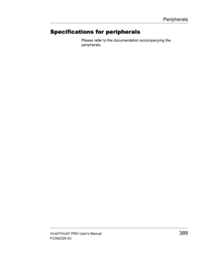 Page 403Peripherals
Vivid7/Vivid7 PRO Users Manual389
FC092326-03
Specifications for peripherals
Please refer to the documentation accompanying the 
peripherals. 
