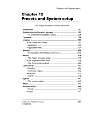 Page 405Presets and System setup
Vivid7/Vivid7 PRO Users Manual391
FC092326-03
Chapter 12 
Presets and System setup
This chapter includes the following information:
• Introduction  ................................................................................... ..  392
• Starting the Configuration package  ............................................ ..  395
• To open the Configuration package  ......................................... 395
• Overview...
