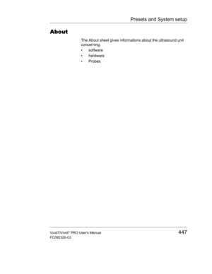 Page 461Presets and System setup
Vivid7/Vivid7 PRO Users Manual447
FC092326-03
About
The About sheet gives informations about the ultrasound unit 
concerning:
• software
• hardware
• Probes 