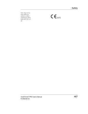 Page 481Safety
Vivid7/Vivid7 PRO Users Manual467
FC092326-03
Note: Any rest en-
ergy within our 
scanners or their 
components will be 
below 60V DC or 2 
mJ.
0470 