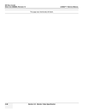 Page 162GE HEALTHCARE
DIRECTION 2286865, REVISION 14LOGIQ™ 7 SERVICE MANUAL
5-46Section 5-8 - Monitor Video Specification
This page was intentionally left blank. 