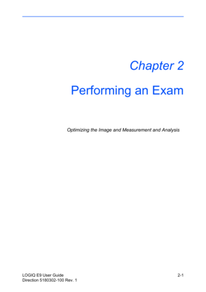 Page 45LOGIQ E9 User Guide 2-1
Direction 5180302-100 Rev. 1
Chapter 2
Performing an Exam
Optimizing the Image and Measurement and Analysis 