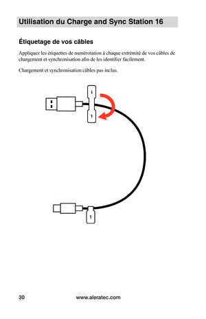 Page 35www.aleratec.com30
Utilisation du Charge and Sync Station 16
 
Étiquetage de vos câbles
Appliquez les étiquettes de numérotation à chaque extrémité de vos câbles de 
chargement et synchronisation afin de les identifier facilement.
Chargement et synchronisation câbles pas inclus. 
 
   