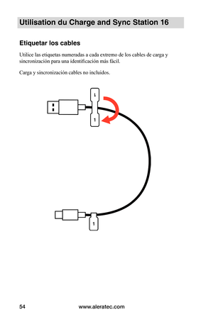 Page 60www.aleratec.com54
Utilisation du Charge and Sync Station 16 
Etiquetar los cables
Utilice las etiquetas numeradas a cada extremo de los cables de carga y 
sincronización para una identificación más fácil.
Carga y sincronización cables no incluidos. 
   