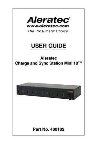 Page 1USER GUIDE
Aleratec  
Charge and Sync Station Mini 10™
 
 
 
 
 
 
Part No. 400102  
