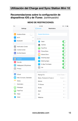 Page 109www.aleratec.com13
Utilización del Charge and Sync Station Mini 10
Recomendaciones sobre la configuración de 
dispositivos iOS y de iTunes  (continuación)
 
 
 
 
 
 
 
 
 
 
 
 
 
 
 
 
 
 
 
MENÚ DE RESTRICCIONES:  