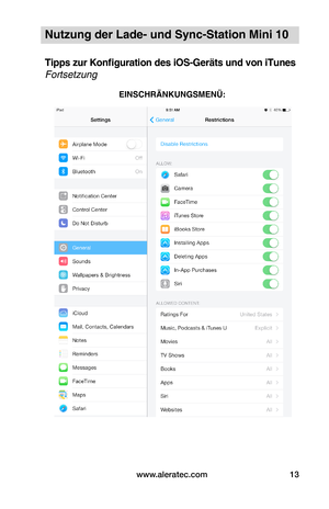 Page 63www.aleratec.com13
Nutzung der Lade- und Sync-Station Mini 10
Tipps zur Konfiguration des iOS-Geräts und von iTunes 
Fortsetzung
 
 
 
 
 
 
 
 
 
 
 
 
 
 
 
 
 
 
 
EINSCHRÄNKUNGSMENÜ:  