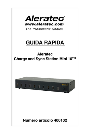 Page 70GUIDA RAPIDA
Aleratec  
Charge and Sync Station Mini 10™
 
 
 
 
 
 
Numero articolo 400102  