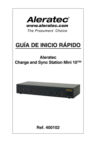 Page 93GUÍA DE INICIO RÁPIDO
Aleratec  
Charge and Sync Station Mini 10™
 
 
 
 
 
 
Ref. 400102  