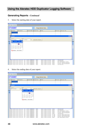 Page 54www.aleratec.com48
Using the Aleratec HDD Duplicator Logging Software 
Generating Reports	-	Continued
3. Select the starting date of your report.
 
 
    
4. Select the ending date of your report.  