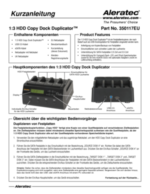 Page 5 Kurza\fleitu\fg
Enthaltene Komponen\hten
•	1:3	HDD	Copy	Dock	Duplicator\f
•	USB-3\b0-Kabel
•	eSATA-Kabel
•	Netzadapter	mit	Netzkabel
•	UK	Netzadapter
Product Features
Der	1:3 	HDD 	Copy 	Dock 	Duplicator\f 	ist 	ein 	Festplattenkopierer, 	der 	nach	Bedarf 	auch 	als 	USB-Dockingstation 	für 	Festplatten 	eingesetzt 	werden 	kann\b
•		Anfertigung 	von 	Kopien/Backups 	von 	Festplatten
•		Einschubfächer 	zum 	schnellen 	Laden 	der 	Laufwerke
•	Unterstützung 	für 	SATA-Festplatten 	2,5 	Zoll 	und 	3,5...