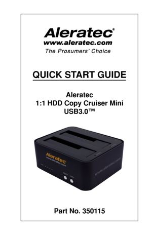 Page 1QUICK START GUIDE
Aleratec
\f:\f HDD Co\by Cruiser \cMini 
USB3.0™
Part No. 350\f\f5  