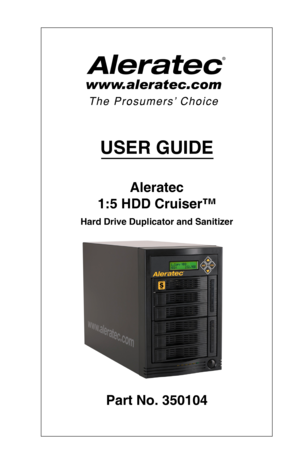 Page 1USER GUIDE
Aleratec
1:5 HDD Cruiser™
Hard Drive Duplicator and Sanitizer
Part No. 350104
\037  