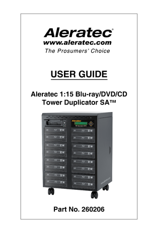 Page 1USER GUIDE
Aleratec 1:15 Blu-ray/DVD/CD 
Tower Duplicator SA™
Part No. 260206
\037  