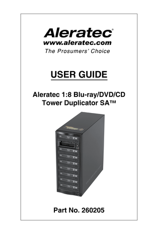 Page 1USER GUIDE
Aleratec 1:8 Blu-ray/DVD/CD 
Tower Duplicator SA™
Part No. 260205
\037  