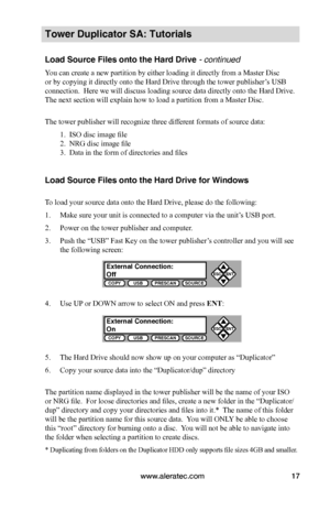 Page 23www.aleratec.com17
COPYUSBPRESCANSOURCE
ESCENT


COPYUSBPRESCANSOURCE
ESCENT


Tower Duplicator SA: Tutorials
Load Source Files onto the Hard Drive - continued 
You can create a new partition by either loading it directly from a Master Disc 
or by copying it directly onto the Hard Drive through the tower publisher’s USB 
connection.  Here we will discuss loading source data directly onto the Hard Drive.  
The next section will explain how to load a partition from a Master Disc.
 
The tower publisher...