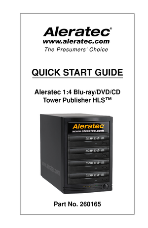 Page 1QUICK START GUIDE
Aleratec \f:4 Bl\b-ray/DVD/CD 
Tower P\bblisher HLS™ 
Part No. 260\f65  