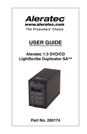 Page 1USER GUIDE
Aleratec 1:3 DVD/CD 
LightScribe Duplicator SA™
Part No. 260174
\037  
