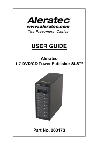 Page 1USER GUIDE
Aleratec
1:7 DVD/CD Tower Publisher SLS™
Part No. 260173
\037  