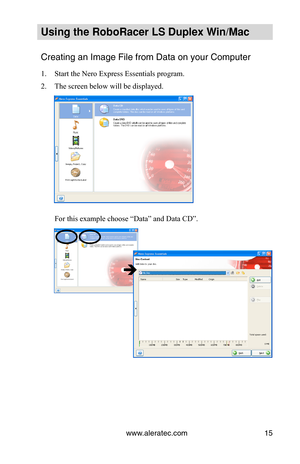 Page 21www.aleratec.com15
Using the Ro\foRacer \oLS Duple\b Win/Mac
\breating an Image Fi\ule from Data on you\ur \bomputer
1. Start the Nero Express Essentials program.
2. The screen below will be displayed. 
For this example choose “Data” and Data CD”. 
  