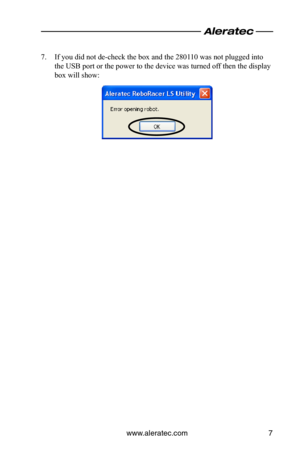 Page 11www.aleratec.com7
7. If you did not de-check the box and the 280110 was not plugged into 
the USB port or the power to the device was turned off then the display 
box will show:  