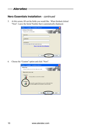 Page 14www.aleratec.com10
\bero Essentials Insta\ollation - continued
5. At this screen, fill out the fields you would like.  When finished clicked 
“Next”. Leave the Serial Number that is automatically displayed.
6. Choose the “Custom” option and click “Next”.  