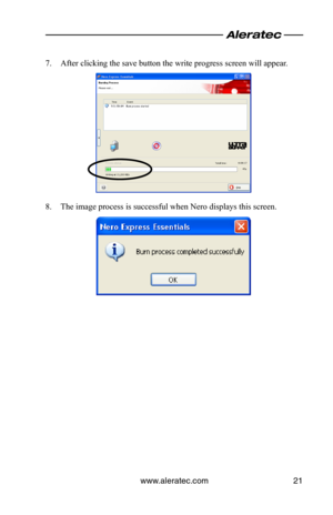 Page 25www.aleratec.com21
7. After clicking the save button the write progress screen will appear.
8. The image process is successful when Nero displays this screen.  