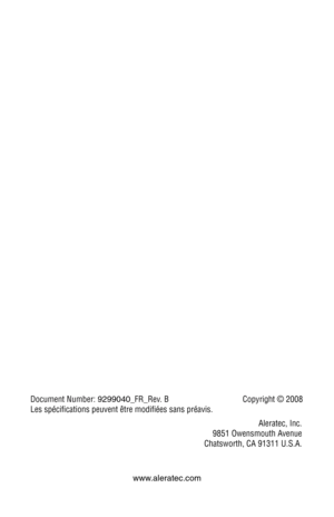 Page 36Document Number: 9299040_FR_Rev. B  Copyright © 2008
Les spécifications peuvent être modifiées sans préavis. 
Aleratec, Inc.
9851 Owensmouth Avenue
Chatsworth, CA 91311 U.S.A.
 
www.aleratec.com 