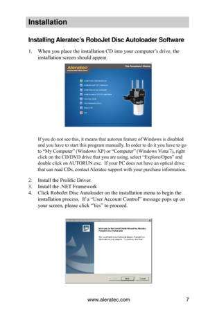 Page 13www.aleratec.com7
In\ftallation
In\ftalling Aleratec’\f RoboJet Di\fc Autoloader Software
1. When you place the installation CD into your computer’s drive, the 
installation screen should appear.
If you do not see this, it means that autorun feature of Windows is disabled 
and you have to start this program manually. In order to do it you have to go 
to “My Computer” (Windows XP) or “Computer” (Windows Vista/7), right 
click on the CD/DVD drive that you are using, select “Explore/Open” and 
double click...