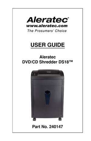 Page 1USER GUIDE
Aleratec
DVD/CD Shre\f\fer DS18\h™
\bart No. 240147  